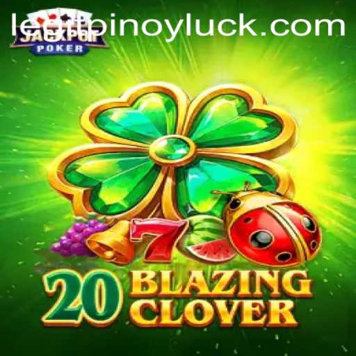 Explore the Thrilling World of 20BlazingClover: A Touch of PinoyLuck